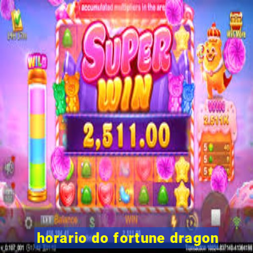 horario do fortune dragon